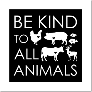 Be Kind To All Animals Posters and Art